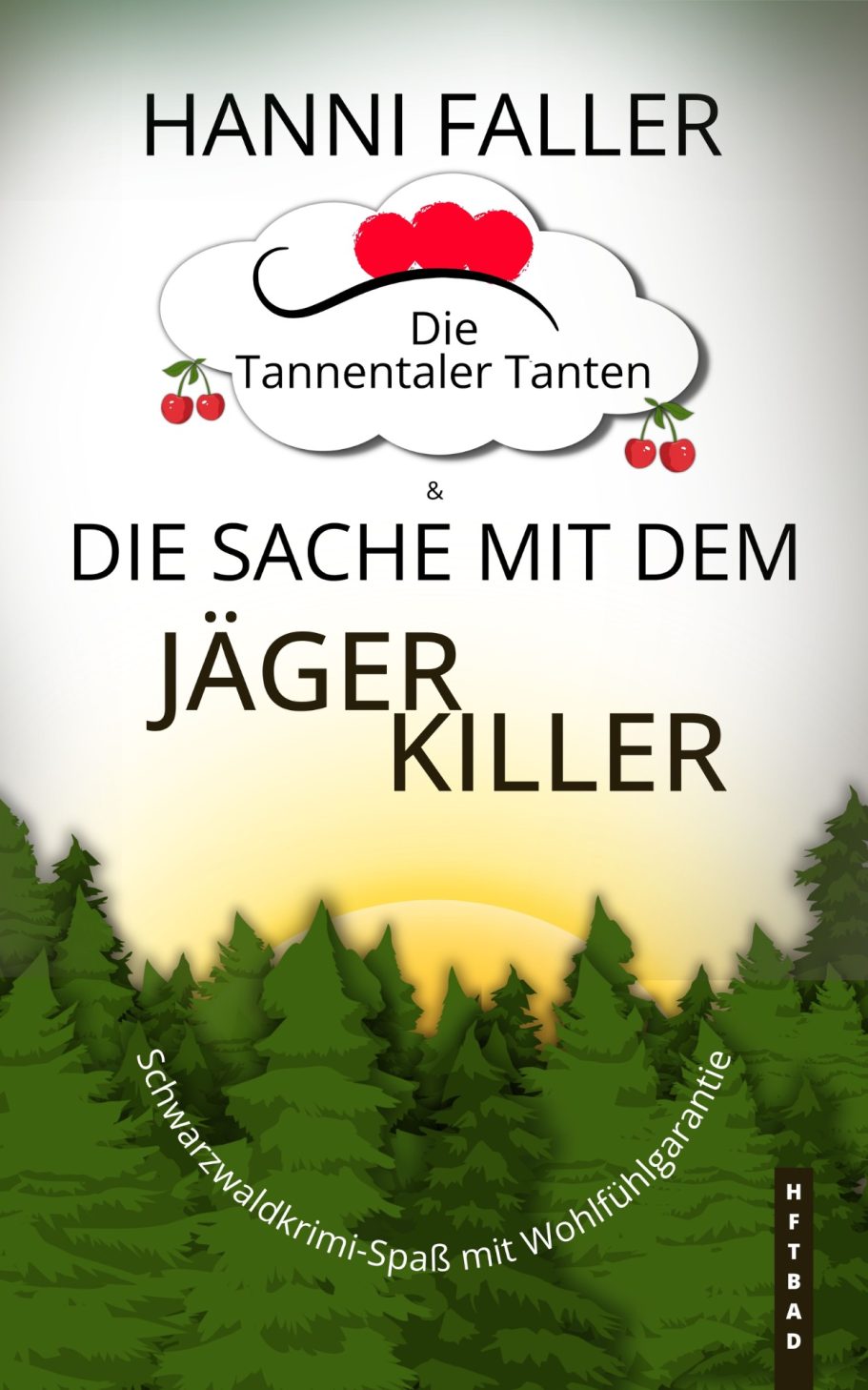 Band 6 Cover von Die Tannentaler Tanten Band 6 Die Sache mit dem Jägerkiller - Ein fröhlicher Schwarzwaldkrimi von Hanni Faller