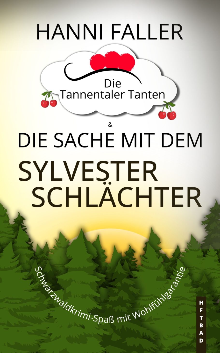 Band 11 Cover von Die Tannentaler Tanten Band 11 Die Sache mit dem Sylvesterschlächter - Ein fröhlicher Schwarzwaldkrimi von Hanni Faller