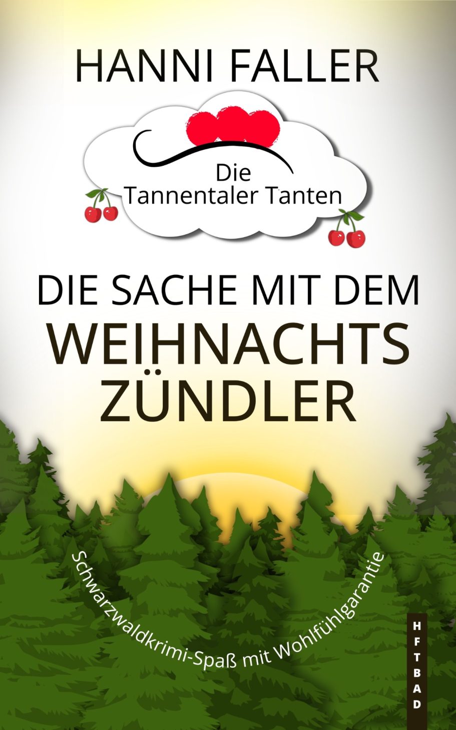 Band 15 Cover von Die Tannentaler Tanten Band 15 Die Sache mit dem Weihnachtszündler - Ein fröhlicher Schwarzwaldkrimi von Hanni Falle