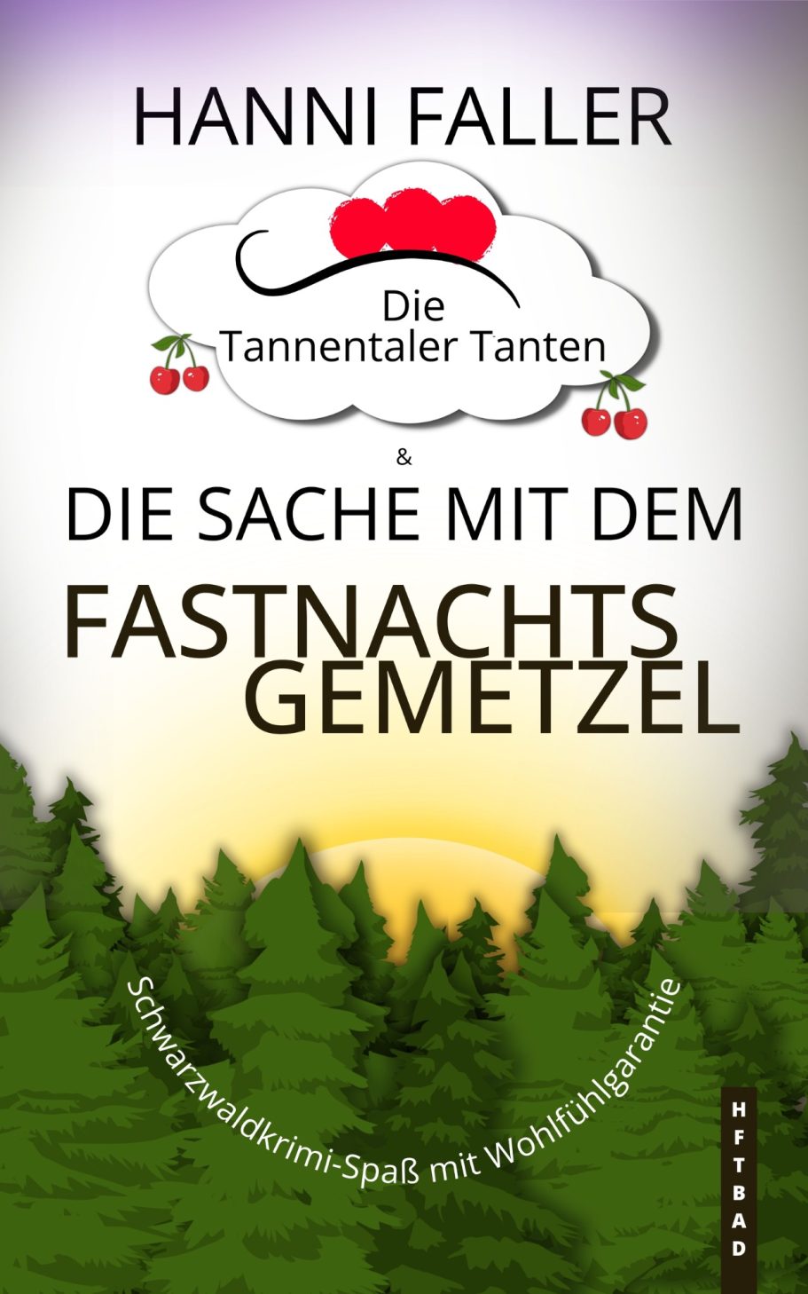 Band 12 Cover von Die Tannentaler Tanten Band 12 Die Sache mit dem Fastnachtsgemetzel - Ein fröhlicher Schwarzwaldkrimi von Hanni Faller