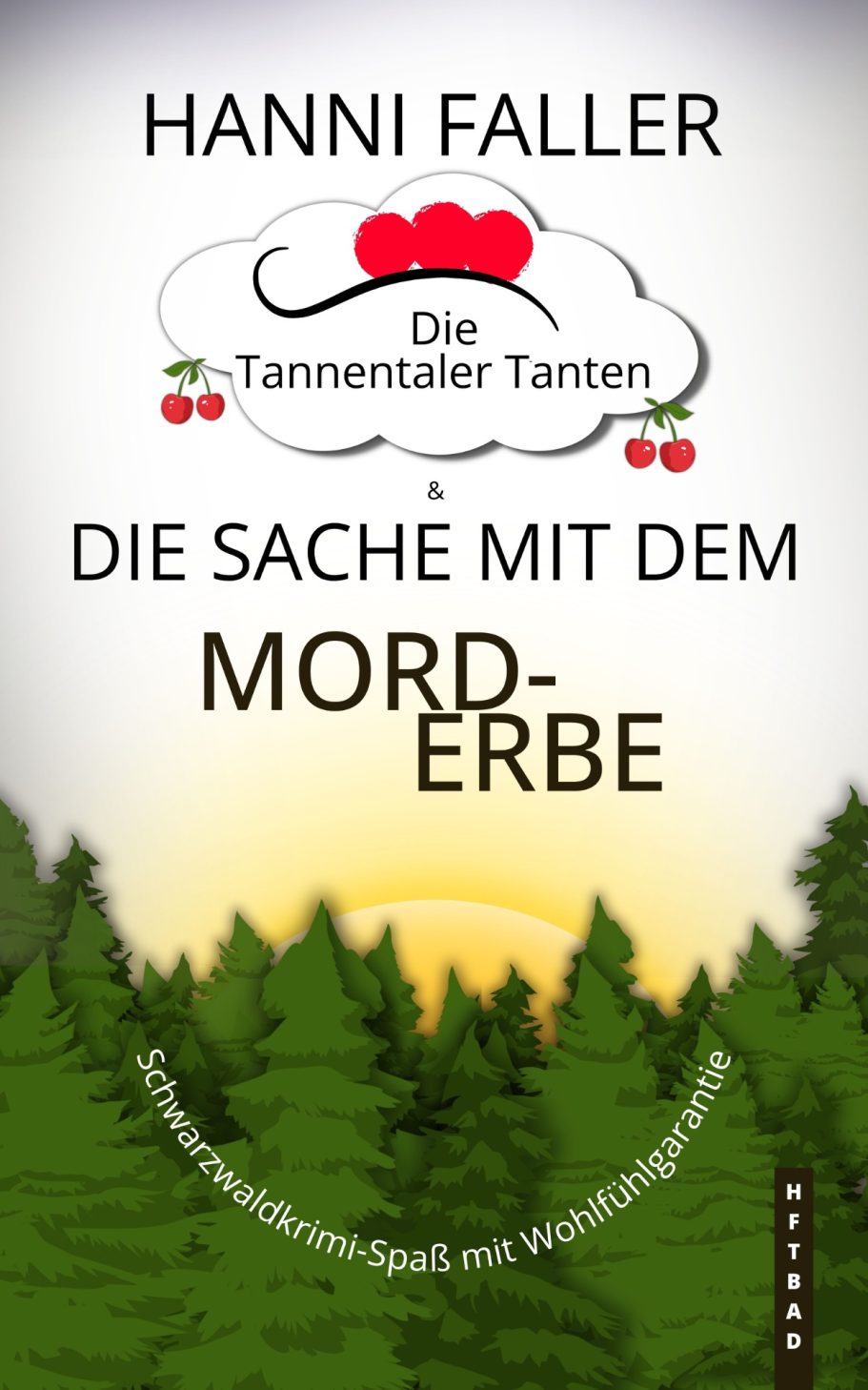 Band 7 Cover von Die Tannentaler Tanten Band 7 Die Sache mit dem Mord-Erbe - Ein fröhlicher Schwarzwaldkrimi von Hanni Faller