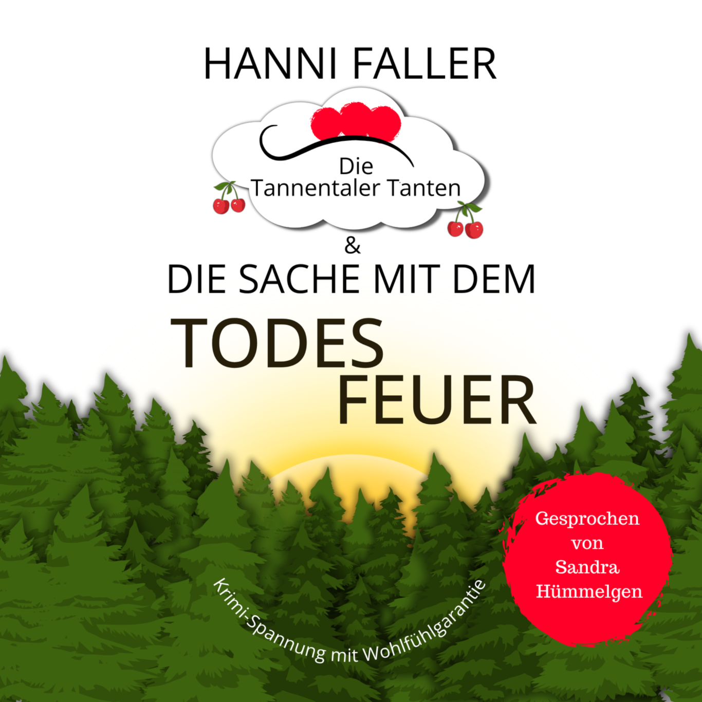 Der erste Fall Hörbuchcover von Die Tannentaler Tanten Band 1 Die Sache mit dem Todesfeuer - Ein fröhlicher Schwarzwaldkrimi von Hanni Faller