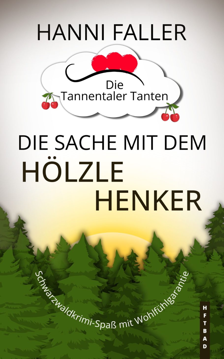 Band 14 Cover von Die Tannentaler Tanten Band 14 Die Sache mit dem Hölzlehenker - Ein fröhlicher Schwarzwaldkrimi von Hanni Faller