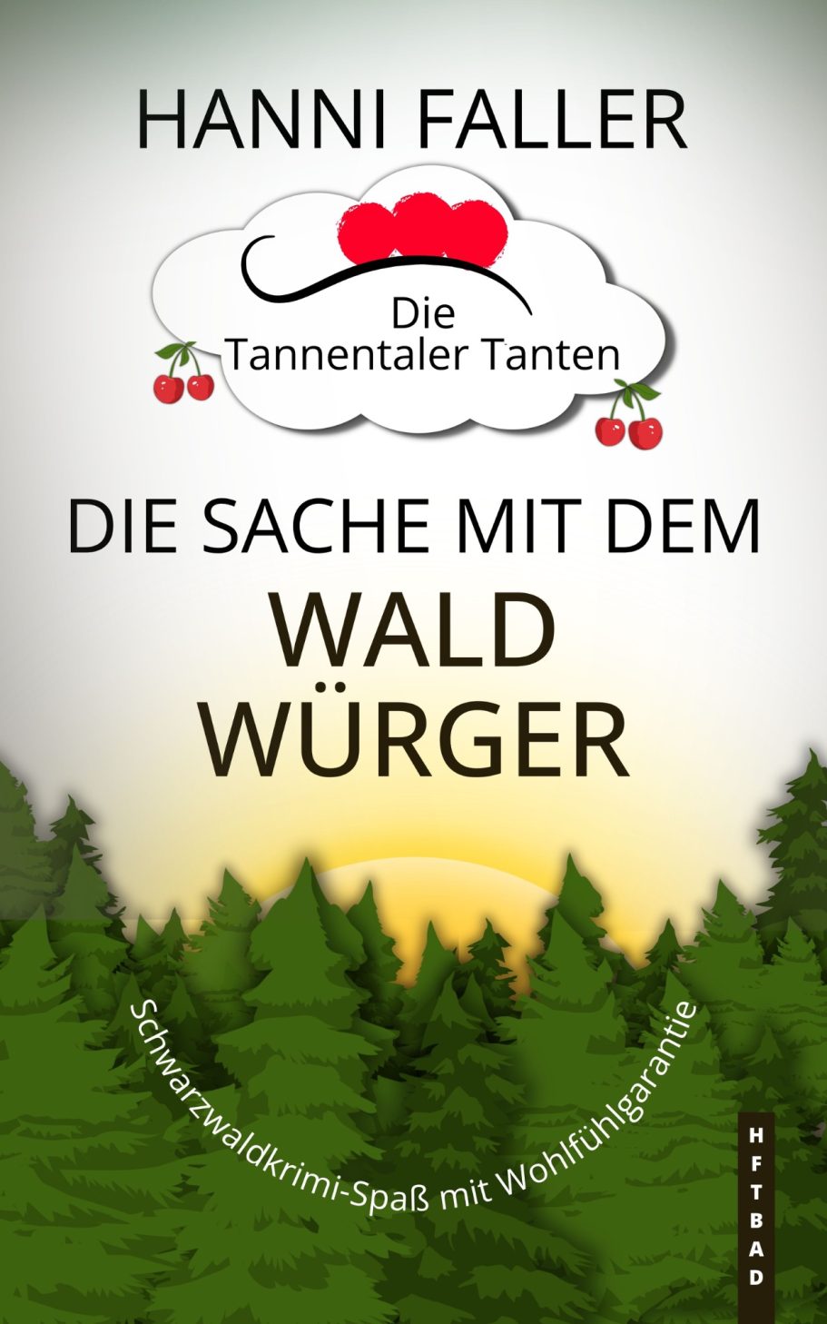 Band 16 Cover von Die Tannentaler Tanten Band 16 Die Sache mit dem Waldwürger - Ein fröhlicher Schwarzwaldkrimi von Hanni Faller