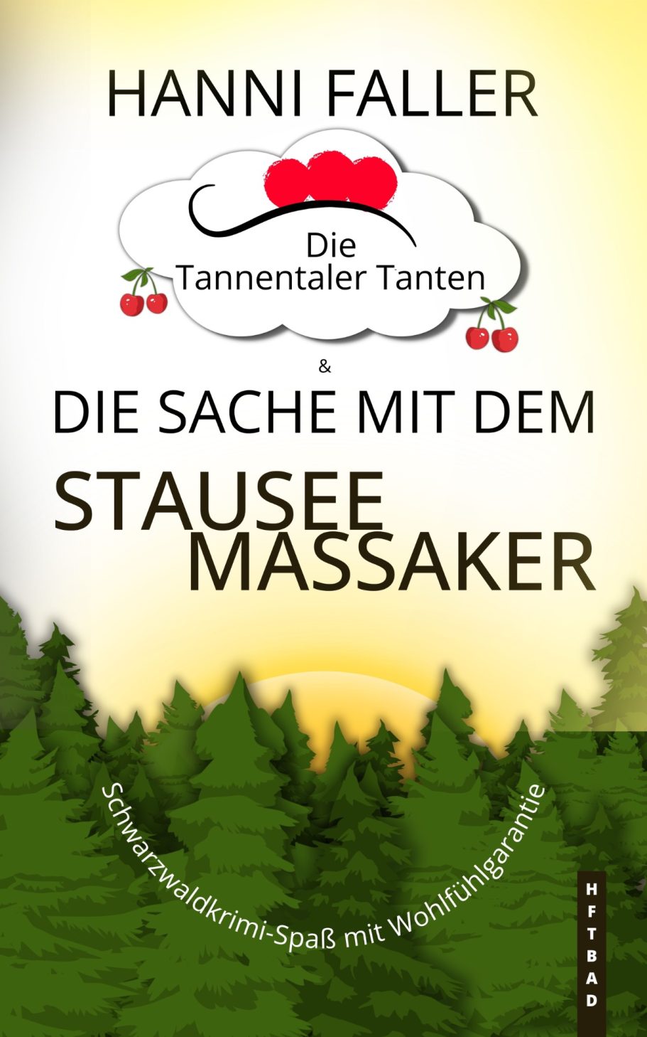 Band 8 Cover von Die Tannentaler Tanten Band 8 Die Sache mit dem Stauseemassaker - Ein fröhlicher Schwarzwaldkrimi von Hanni Faller