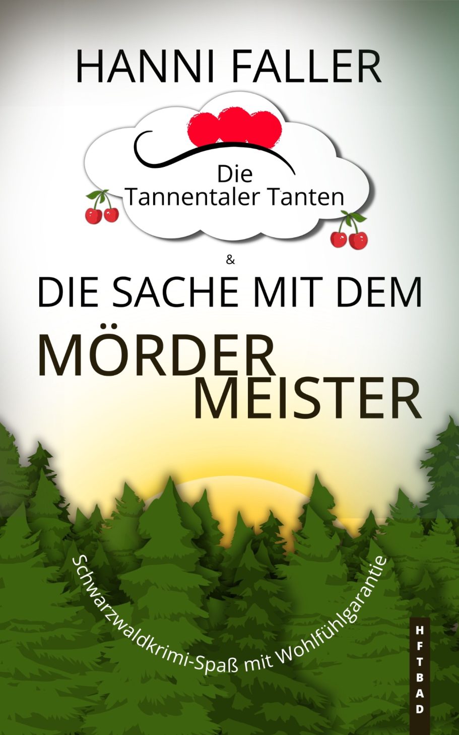 Band 10 Cover von Die Tannentaler Tanten Band 10 Die Sache mit dem Mördermeister - Ein fröhlicher Schwarzwaldkrimi von Hanni Faller