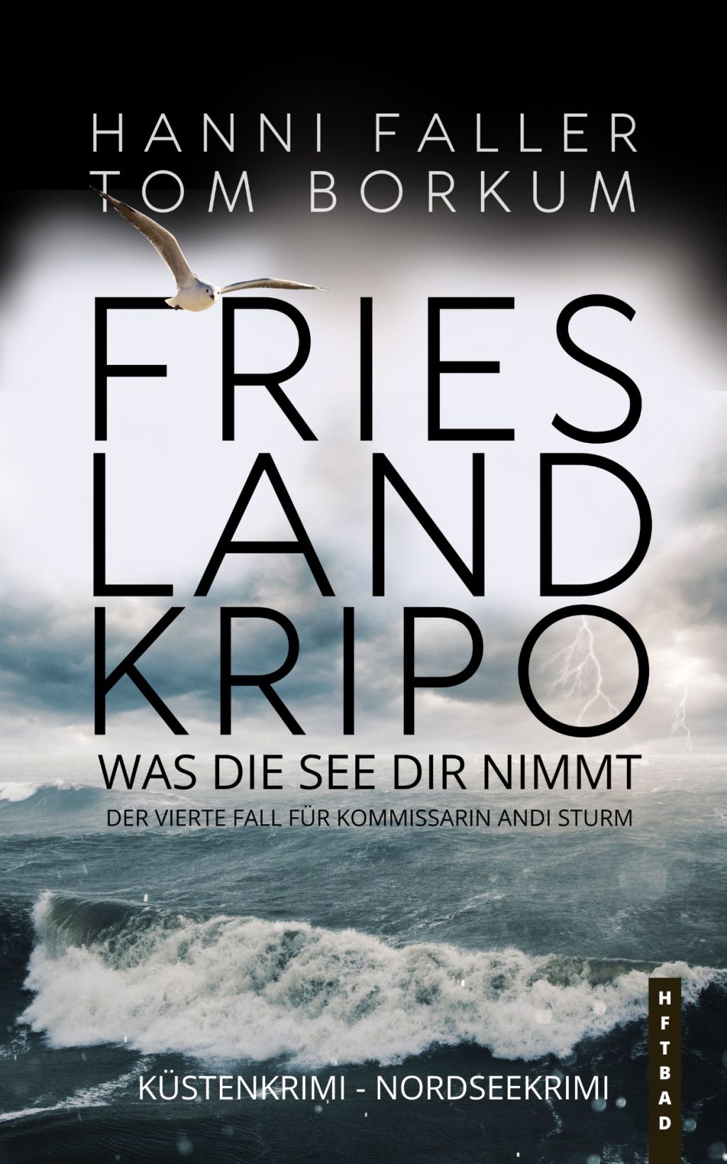 Band 4 Cover von Frieslandkripo Band 4 Was die See dir nimmt - Ein fesselnder Küstenkrimi von Hanni Faller und Tom Borkum