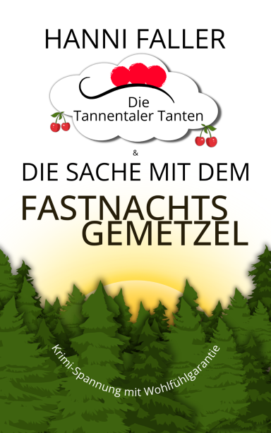 Band 12 Cover von Die Tannentaler Tanten Band 12 Die Sache mit dem Fastnachtsgemetzel - Ein fröhlicher Schwarzwaldkrimi von Hanni Faller
